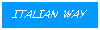 Casella di testo: ITALIAN WAY
